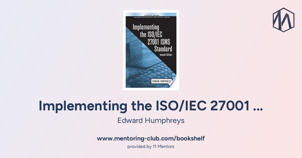 About Implementing the ISO/IEC 27001:2013 ISMS Standard - Mentoring Club