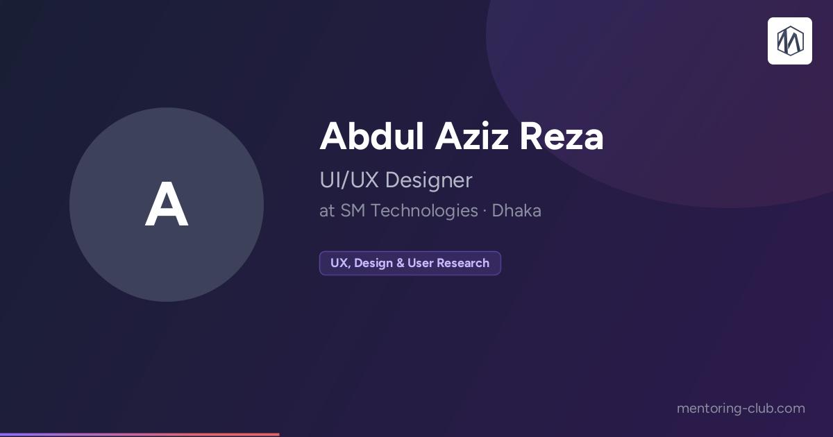 Mentorship with Abdul Aziz Reza - UI/UX Designer at SM Technologies